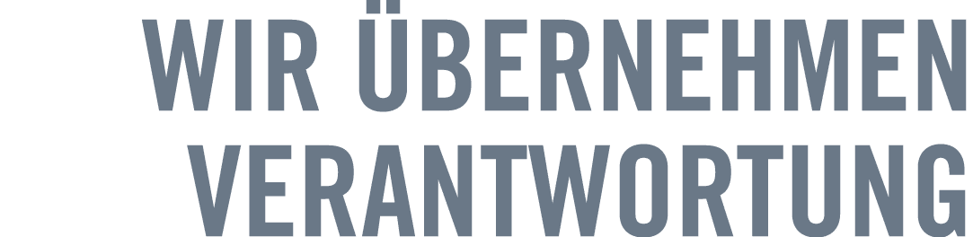 Wir bernehmen Verantwortung