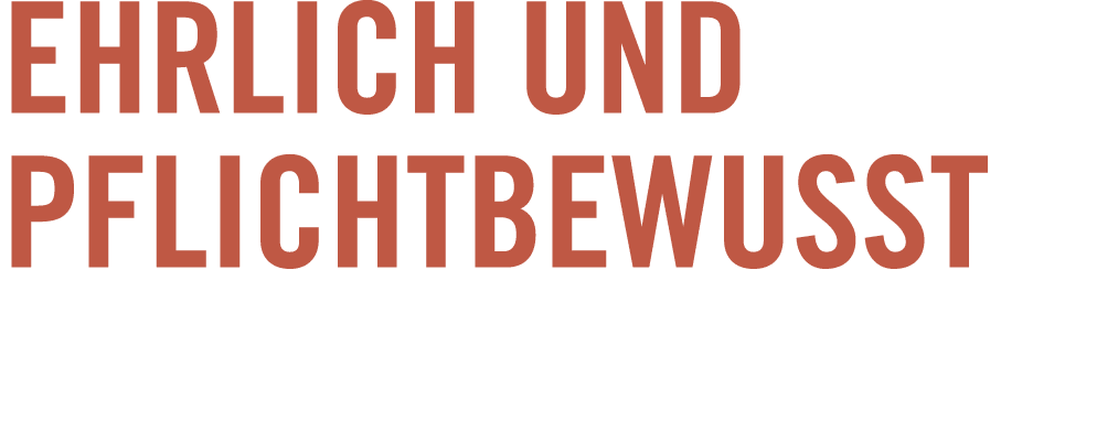 Ehrlich und Pflichtbewusst