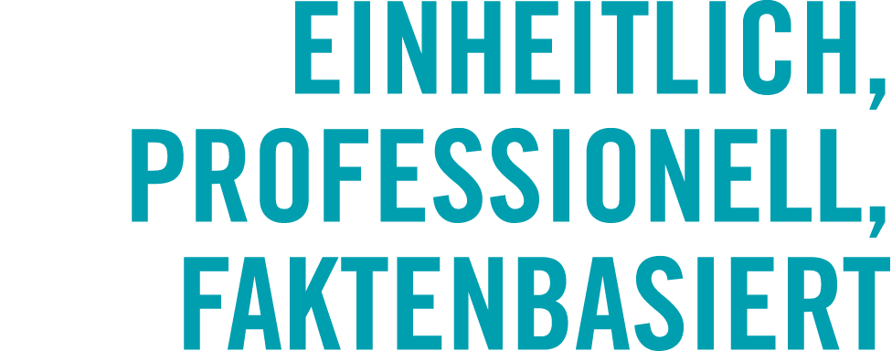 Einheitlich, professionell, faktenbasiert